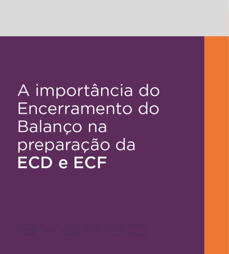 A importância do encerramento do Balanço na preparação da ECD e ECF
